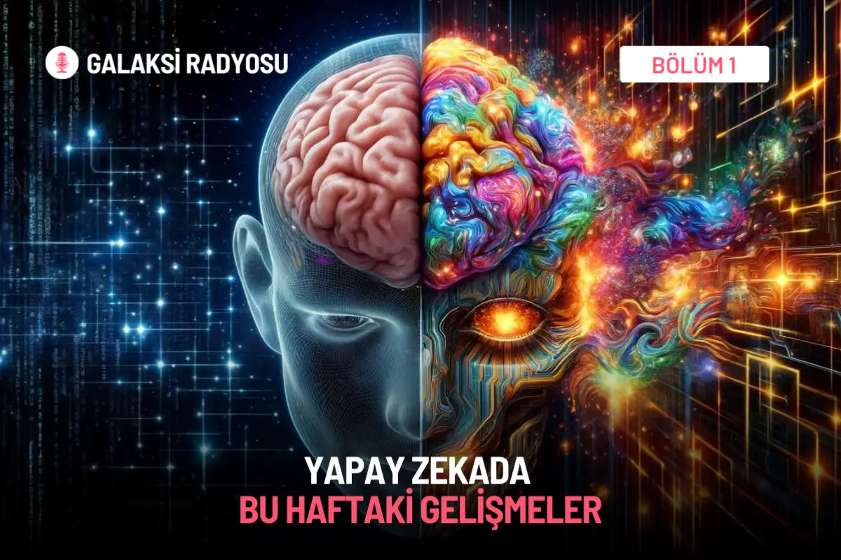 Yapay Zekada Bu Hafta Neler Oldu?